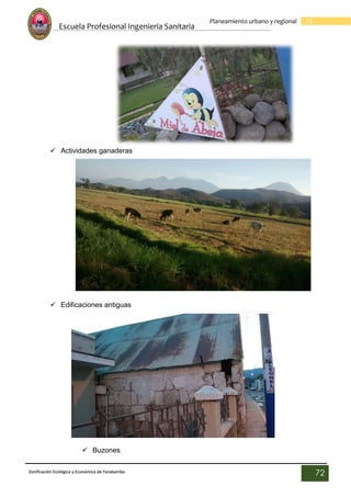 Escuela Profesional Ingenieria Sanitaria
72
Planeamiento urbano y regional
Zonificación Ecológica y Económica de Yarabamba
72
 Actividades ganaderas
 Edificaciones antiguas
 Buzones
 