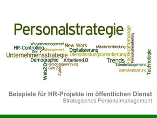 Beispiele für HR-Projekte im öffentlichen Dienst
Strategisches Personalmanagement
 