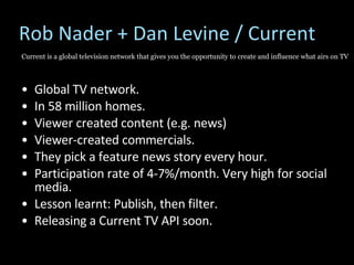 Rob Nader + Dan Levine / Current <ul><li>Global TV network. </li></ul><ul><li>In 58 million homes. </li></ul><ul><li>Viewe...