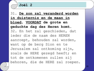 Joël 2 31.  De zon zal veranderd worden in duisternis en de maan in bloed ,  VOORDAT  de grote en geduchte dag des Heren komt . 32. En het zal geschieden, dat ieder die de naam des HEREN aanroept, behouden zal worden, want op de berg Sion en te Jeruzalem zal ontkoming zijn, zoals de HERE gezegd heeft; en tot de ontkomenen zullen zij behoren, die de HERE zal roepen. 