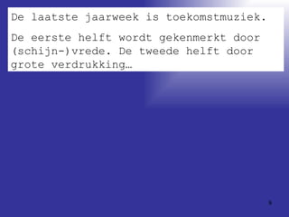 De laatste jaarweek is toekomstmuziek. De eerste helft wordt gekenmerkt door (schijn-)vrede. De tweede helft door grote verdrukking…  
