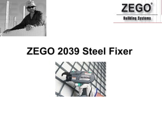 ZEGO 2039 Steel Fixer
 