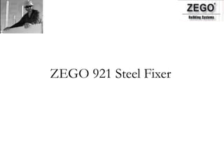 ZEGO 921 Steel Fixer 
 