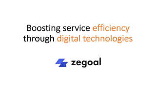 Boosting service efficiency
through digital technologies
 