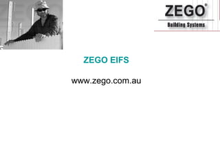 ZEGO EIFS
www.zego.com.au
 