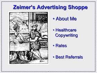 Zeimer ’s Advertising Shoppe •  About Me  • Healthcare    Copywriting • Rates •  Best Referrals 