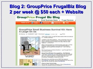   Blog 2: GroupPrice FrugalBiz Blog   2 per week @ $50 each + Website 