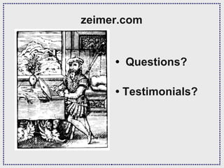 zeimer.com


     • Questions?

     • Testimonials?
 