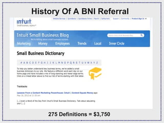 History Of A BNI Referral




    275 Definitions = $3,750
 