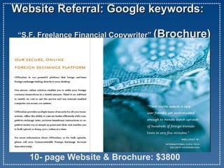   Website Referral: Google keywords:    “S.F. Freelance Financial Copywriter”  (Brochure) 10- page Website & Brochure: $3800  