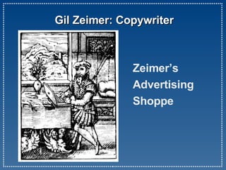 Gil Zeimer: Copywriter Zeimer’s  Advertising Shoppe 