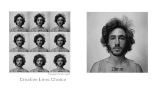 Creative Lens Choice
Photography by Dan Vojtech
 