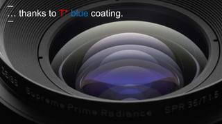 … thanks to T* blue coating.
 