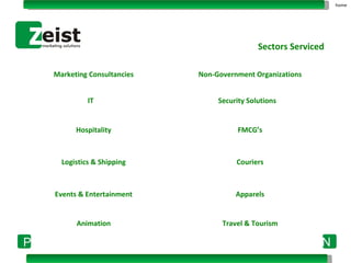 Marketing Consultancies Non-Government Organizations IT Security Solutions Hospitality FMCG’s Logistics & Shipping Couriers Events & Entertainment Apparels Animation Travel & Tourism Sectors Serviced home 