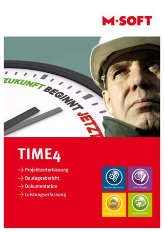 TIME4
> Projektzeiterfassung
> Bautagesbericht
> Dokumentation
> Leistungserfassung
 