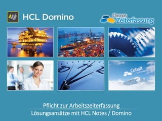 Pflicht zur Arbeitszeiterfassung
Lösungsansätze mit HCL Notes / Domino
 