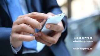 +48 61 827 70 00 
sales@bccgroup.eu 
www.bccgroup.eu 
Titel der Präsentation 10 
