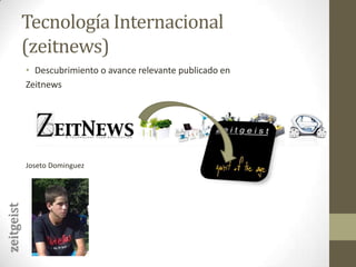 Tecnología Internacional (zeitnews)Descubrimiento o avance relevante publicado en ZeitnewsJosetoDominguezzeitgeist