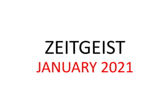 ZEITGEIST
JANUARY 2021
 