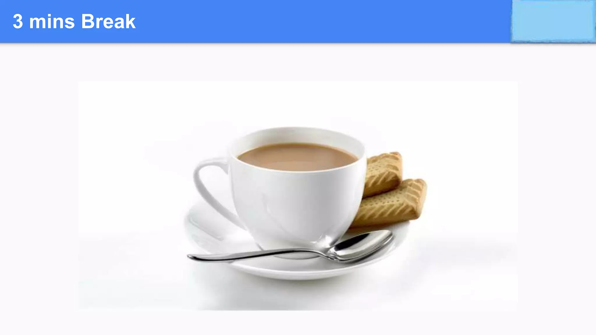 3 mins Break
 