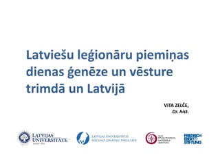 Latviešu leģionāru piemiņas 
           ģ       p    ņ
dienas ģenēze un vēsture 
       ģ
trimdā un Latvijā
               j
                       VITA ZELČE,
                           Dr. hist.
                           Dr. hist.
 