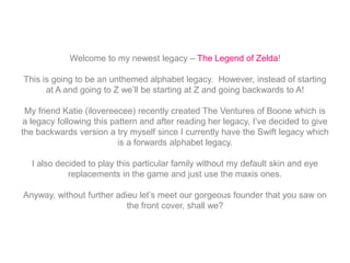Welcome to my newest legacy – The Legend of Zelda!
This is going to be an unthemed alphabet legacy. However, instead of starting
at A and going to Z we’ll be starting at Z and going backwards to A!
My friend Katie (ilovereecee) recently created The Ventures of Boone which is
a legacy following this pattern and after reading her legacy, I’ve decided to give
the backwards version a try myself since I currently have the Swift legacy which
is a forwards alphabet legacy.
I also decided to play this particular family without my default skin and eye
replacements in the game and just use the maxis ones.
Anyway, without further adieu let’s meet our gorgeous founder that you saw on
the front cover, shall we?
 