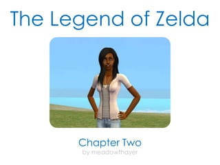 The Legend of Zelda




      Chapter Two
      by meadowthayer
 