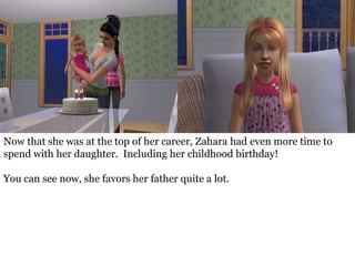 Now that she was at the top of her career, Zahara had even more time to
spend with her daughter. Including her childhood birthday!

You can see now, she favors her father quite a lot.
 