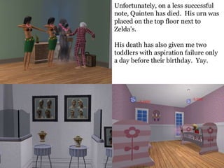 Unfortunately, on a less successful
note, Quinten has died. His urn was
placed on the top floor next to
Zelda’s.

His death has also given me two
toddlers with aspiration failure only
a day before their birthday. Yay.
 