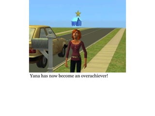 Yana has now become an overachiever!
 