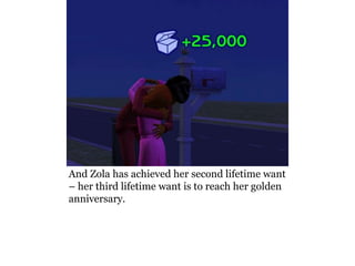 And Zola has achieved her second lifetime want
– her third lifetime want is to reach her golden
anniversary.
 