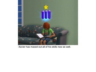 Xavier has maxed out all of his skills now as well.
 