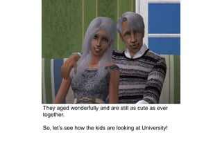 They aged wonderfully and are still as cute as ever
together.
So, let’s see how the kids are looking at University!
 