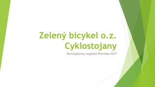 Zelený bicykel o.z.
Cyklostojany
Participatívny rozpočet Prievidza 2017
 