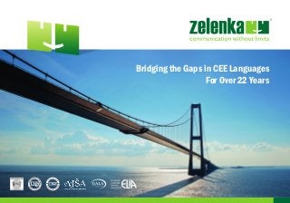 Bridging the Gaps in CEE Languages
For Over 22 Years
 
