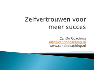 CanDo Coaching
info@candocoaching.nl
www.candocoaching.nl
 