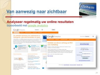 23Van aanwezig naar zichtbaarDe voorbereiding-   Zorg dat EERST site 100% Google zoekmachine is               						geoptimaliseerd !- Maak uw contactinformatie interactief  & via googlemaps