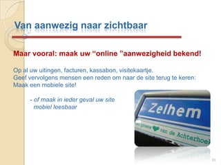 Analyseer regelmatig uw online resultaten bijvoorbeeld met googleanalytics29Van aanwezig naar zichtbaar