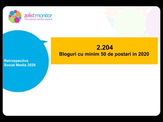2.562
Bloguri cu minim 50 de postari in 2019
Retrospectiva
Social Media 2020
 