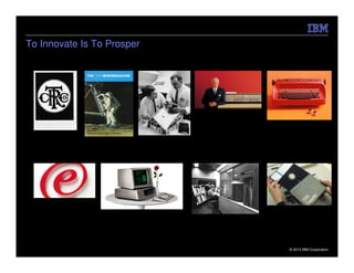 To Innovate Is To Prosper




                            © 2012 IBM Corporation
 