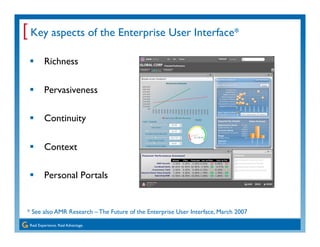 [ Key aspects of the Enterprise User Interface*
         Richness

         Pervasiveness

         Continuity

         C...