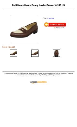 Zelli Men's Monte Penny Loafer,Brown,10.5 M US
More Images
This promotional is part of Amazon Service LLC Associates Program, an affiliate advertising program designed to provide a
means for sites to earn advertising feed by advertising and linking to Amazon
Price: Check Price
 