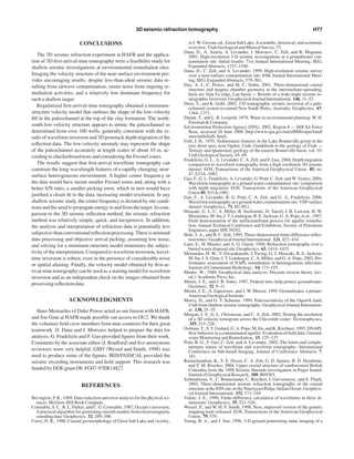 CONCLUSIONS
The 3D seismic refraction experiment at HAFB and the applica-
tion of 3D ﬁrst-arrival-time tomography were a feasibility study for
shallow seismic investigations at environmental remediation sites.
Imaging the velocity structure of the near-surface environment pro-
vides encouraging results, despite less-than-ideal seismic data re-
sulting from airwave contamination, onsite noise from ongoing re-
mediation activities, and a relatively low dominant frequency for
such a shallow target.
Regularized ﬁrst-arrival-time tomography obtained a minimum-
structure velocity model that outlines the shape of the low-velocity
ﬁll in the paleochannel at the top of the clay formation. The north-
south low-velocity structure appears to mimic the paleochannel as
determined from over 100 wells, generally consistent with the re-
sults of waveform inversion and 3D poststack depth migration of the
reﬂection data. The low-velocity anomaly may represent the shape
of the paleochannel accurately at length scales of about 10 m, ac-
cording to checkerboard tests and considering the Fresnel zones.
The results suggest that ﬁrst-arrival traveltime tomography can
constrain the long-wavelength features of a rapidly changing, near-
surface heterogeneous environment. A higher center frequency in
the data would have meant smaller Fresnel zones and, along with a
better S/N ratio, a smaller picking error, which in turn would have
justiﬁed a closer ﬁt to the data, increasing model resolution. In any
shallow seismic study, the center frequency is dictated by site condi-
tions and the need to propagate energy to and from the target. In com-
parison to the 3D seismic reﬂection method, the seismic refraction
method was relatively simple, quick, and inexpensive. In addition,
the analysis and interpretation of refraction data is potentially less
subjective than conventional reﬂection processing.There is minimal
data processing and objective arrival picking, assuming low noise,
and solving for a minimum-structure model minimizes the subjec-
tivity of the interpretation. Compared to waveform inversion, travel-
time inversion is robust, even in the presence of considerable noise
or spatial aliasing. Finally, the velocity model obtained by ﬁrst-ar-
rival-time tomography can be used as a starting model for waveform
inversion and as an independent check on the images obtained from
processing reﬂection data.
ACKNOWLEDGMENTS
Hans Meinardus of Duke Power acted as our liaison with HAFB,
and Jon Ginn at HAFB made possible our access to OU2. We thank
the volunteer ﬁeld crew members from nine countries for their great
teamwork. D. Dana and I. Morozov helped to prepare the data for
analysis. G. Fradelizio and F. Gao provided ﬁgures from their work.
Comments by the associate editor ͑J. Bradford͒ and ﬁve anonymous
reviewers were very helpful. GMT ͑Wessel and Smith, 1998͒ was
used to produce some of the ﬁgures. IRIS/PASSCAL provided the
seismic recording instruments and ﬁeld support. This research was
funded by DOE grant DE-FG07-97ER14827.
REFERENCES
Bevington, P. R., 1969, Data reduction and error analysis for the physical sci-
ences: McGraw-Hill Book Company.
Constable, S. C., R. L. Parker, and C. G. Constable, 1987, Occam’s inversion,
Apractical algorithm for generating smooth models from electromagnetic
sounding data: Geophysics, 52, 289–300.
Curry, D. R., 1980, Coastal geomorphology of Great Salt Lake and vicinity,
in J. W. Gwynn, ed., Great Salt Lake:Ascientiﬁc, historical, and economic
overview: Utah Geological and Mineral Survey, 75.
Dana, D., A. Azaria, A. Levander, I. Morozov, C. Zelt, and B. Magnani,
2001, High-resolution 3-D seismic investigations at a groundwater con-
tamination site: Initial results: 71st Annual International Meeting, SEG,
ExpandedAbstracts, 1337–1340.
Dana, D., C. Zelt, and A. Levander, 1999, High-resolution seismic survey
over a near-surface contamination site: 69th Annual International Meet-
ing, SEG, ExpandedAbstracts, 579–581.
Day, A. J., C. Peirce, and M. C. Sinha, 2001, Three-dimensional crustal
structure and magma chamber geometry at the intermediate-spreading,
back-arc Valu Fa ridge, Lau basin — Results of a wide-angle seismic to-
mographic inversion: Geophysical Journal International, 146, 31–52.
Deen, T., and K. Gohl, 2002, 3-D tomographic seismic inversion of a pale-
ochannel system in central New South Wales, Australia: Geophysics, 67,
1364–1371.
Dunne, T., and L. B. Leopold, 1978, Water in environmental planning: W. H.
Freeman & Company.
Environmental Protection Agency ͑EPA͒, 2002, Region 8 — Hill Air Force
Base, accessed 26 June 2006 ͗http://www.epa.gov/unix0008/superfund/
sites/ut/hillafb. html͘.
Feth, J. H., 1955, Sedimentary features in the Lake Bonneville group in the
east shore area, near Ogden, Utah: Guidebook to the geology of Utah —
Tertiary and Quaternary geology of the eastern Bonneville basin, vol. 10:
Utah Geological Society, 45–69.
Fradelizio, G. L., A. Levander, C. A. Zelt, and F. Gao, 2004, Depth migration
comparison to waveform tomography from a high resolution 3D seismic
dataset: EOS, Transactions of the Americal Geophysical Union, 85, no.
47, S33A–1083.
Gao, F., G. L. Fradelizio, A. Levander, G. Pratt, C. Zelt, and W. Symes, 2004,
Waveform tomography at a ground water contamination site: comparison
with depth migration: EOS, Transactions of the American Geophysical
Union 85, S33A-1081.
Gao, F., A. Levander, R. G. Pratt, C. A. Zelt, and G. -L. Fradelizio, 2006,
Waveform tomography at a ground water contamination site:VSP-surface
dataset: Geophysics, 71, H1-H11.
Hirasaki, G. J., C. A. Miller, R. Szafranski, D. Tanzil, J. B. Lawson, H. W.
Meinardus, M. Jin, J. T. Londergan, R. E. Jackson, G. A. Pope, et al., 1997,
Field demonstration of the surfactant/foam process for aquifer remedia-
tion: Annual Technical Conference and Exhibition, Society of Petroleum
Engineers, paper SPE 39292.
Hole, J. A., and B. C. Zelt, 1995, Three-dimensional ﬁnite-difference reﬂec-
tion times: Geophysical Journal International, 121, 427–434.
Lanz, E., H. Maurer, and A. G. Green, 1998, Refraction tomography over a
buried waste disposal site: Geophysics, 63, 1414–1433.
Meinardus, H. W., V. Dwarakanath, J. Ewing, G. J. Hirasaki, R. E. Jackson,
M. Jin, J. S. Ginn, J. T. Londergan, C. A. Miller, and G. A. Pope, 2002, Per-
formance assessment of NAPL remediation in heterogeneous alluvium:
Journal of Contaminant Hydrology, 54, 173–193.
Menke, W., 1989, Geophysical data analysis: Discrete inverse theory ͑rev.
ed.͒:Academic Press, Inc.
Moore, J. E., and J. R. Jones, 1987, Federal laws help protect groundwater:
Geotimes, 32, 9–11.
Moore, J. E., A. Zaporozec, and J. W. Mercer, 1995, Groundwater, a primer:
American Geological Institute.
Morey, D., and G. T. Schuster, 1999, Paleoseismicity of the Oquirrh fault,
Utah from shallow seismic tomography: Geophysical Journal Internation-
al, 138, 25–35.
Morgan, J. V., G. L. Christeson, and C. A. Zelt, 2002, Testing the resolution
of a 3D velocity tomogram across the Chicxulub crater: Tectonophysics,
355, 215–226.
Oolman,T.,S.T.Godard,G.A.Pope,M.Jin,andK.Kirchner,1995,DNAPL
ﬂow behavior in a contaminated aquifer: Evaluation of ﬁeld data: Ground-
water Monitoring and Remediation, 15, 125–137.
Pratt, R. G., F. Gao, C. Zelt, and A. Levander, 2002, The limits and comple-
mentary nature of traveltime and waveform tomography: International
Conference on Sub-basalt Imaging, Journal of Conference Abstracts, 7,
181.
Ramachandran, K., S. E. Dosso, C. A. Zelt, G. D. Spence, R. D. Hyndman,
and T. M. Brocher, 2004, Upper crustal structure of southwestern British
Columbia from the 1998 Seismic Hazards investigation in Puget Sound:
Journal of Geophysical Research, 109, B09303.
Schlindwein, V., C. Bonnemann, C. Reichert, I. Grevemeyer, and E. Flueh,
2003, Three-dimensional seismic refraction tomography of the crustal
structure at the ION site on the Ninetyeast Ridge, Indian Ocean: Geophysi-
cal Journal International, 152, 171–184.
Vidale, J. E., 1990, Finite-difference calculation of traveltimes in three di-
mensions: Geophysics, 55, 521–526.
Wessel, P., and W. H. F. Smith, 1998, New, improved version of the generic
mapping tools released: EOS, Transactions of the American Geophysical
Union, 79, 579.
Young, R. A., and J. Sun, 1996, 3-D ground penetrating radar imaging of a
3D seismic refraction tomography H77
 