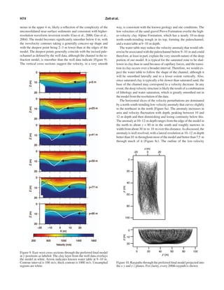 neous in the upper 4 m, likely a reﬂection of the complexity of the
unconsolidated near-surface sediments and consistent with higher-
resolution waveform inversion results ͑Gao et al., 2006; Gao et al.,
2004͒. The model becomes signiﬁcantly smoother below 4 m, with
the isovelocity contours taking a generally concave-up shape and
with the deepest point being 2–3 m lower than at the edges of the
model. The deepest points generally coincide with the incised pale-
ochannel as deﬁned by the well data, although the channel in the re-
fraction model, is smoother than the well data indicate ͑Figure 9͒.
The vertical cross sections suggest the velocity, in a very smooth
way, is consistent with the known geology and site conditions. The
low velocities of the sand-gravel Provo Formation overlie the high-
er-velocity clay Alpine Formation, which has a nearly 10-m-deep
north-south-trending trough in its top, forming the paleochannel,
and a water table at 9–10 m depth.
The water table may reduce the velocity anomaly that would oth-
erwise be associated with the paleochannel below 9–10 m and could
therefore, at least in part, explain the very smooth nature of the deep
portion of our model. It is typical for the saturated zone to be shal-
lower in clay than in sand because of capillary forces, and the transi-
tion in clay occurs over a broader interval. Therefore, we would ex-
pect the water table to follow the shape of the channel, although it
will be smoothed laterally and to a lesser extent vertically. Also,
since saturated clay is typically a bit slower than saturated sand, the
base of the channel may correspond to a velocity decrease. In any
event, the deep velocity structure is likely the result of a combination
of lithology and water saturation, which is greatly smoothed out in
the model from the resolution of the data.
The horizontal slices of the velocity perturbations are dominated
by a north-south-trending low-velocity anomaly that curves slightly
to the northeast in the north ͑Figure 8a͒. The anomaly increases in
area and velocity ﬂuctuation with depth, peaking between 10 and
12 m depth and then diminishing and losing continuity below this.
The anomaly at 10–12-m depth ranges from the edge of the model in
the north to about y = 80 m in the south and roughly narrows in
width from about 30 m to 10 m over this distance.As discussed, the
anomaly is well resolved, with a lateral resolution at 10–12 m depth
better than 10 m throughout most of the model and better than 7.5 m
through much of it ͑Figure 8c͒. The outline of the low-velocity
Figure 9. East-west cross sections through the preferred ﬁnal model
at y-positions as labeled. The clay layer from the well data overlays
the model in white. Arrow indicates known water table at 9–10 m.
Contour interval is 100 m/s; thick contour is 1000 m/s. Unsampled
regions are white.
Figure 10. Raypaths through the preferred ﬁnal model projected into
the x-y and y-z planes. For clarity, every 200th raypath is shown.
H74 Zelt et al.
 