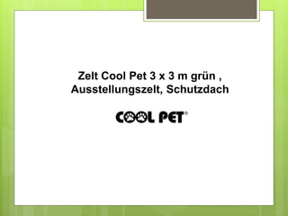 Zelt Cool Pet 3 x 3 m grün ,
Ausstellungszelt, Schutzdach
 