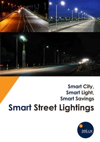Smart City,
Smart Light,
Smart Savings
Smart Street Lightings
 