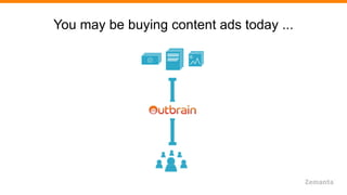 You may be buying content ads today ...
 