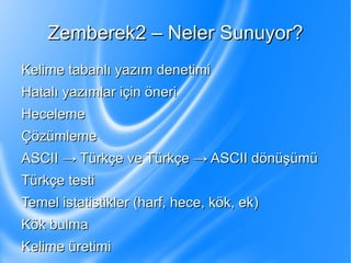 Tarihçe Zemberek-Pardus projesi kapsamında Zemberek sunucusu geliştirildi ve KDE entegrasyonu sağlandı. 