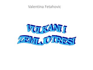 Valentina Fetahovic
 