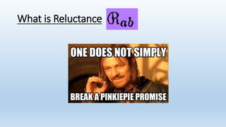 What is Reluctance
 